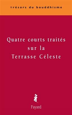 Quatre courts trait&eacute;s sur la Terrasse C&eacute;leste -  (Xxx)