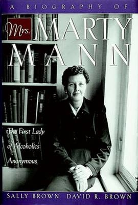 Biography of Mrs Marty Mann -  David R. Brown,  Sally Brown