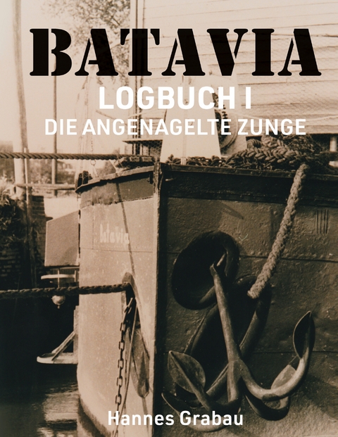 Batavia. Logbuch I - Hannes Grabau