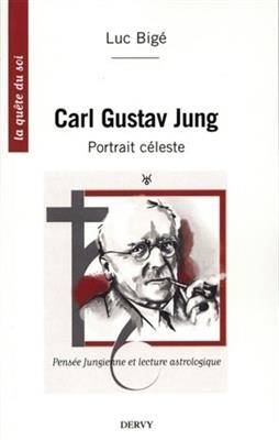Carl Gustav Jung : portrait c&eacute;leste : pens&eacute;e jungienne et lecture astrologique - Luc Big&eacute;