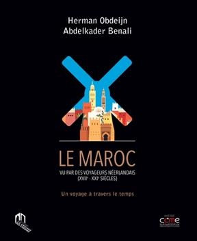 Le Maroc vu par des voyageurs néerlandais (XVIIe-XXIe siècles) : un voyage à travers le temps