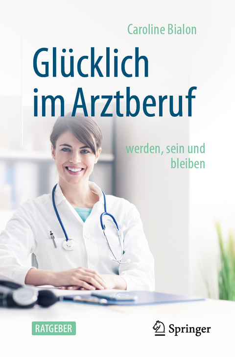 Gl&uuml;cklich im Arztberuf - Caroline Bialon