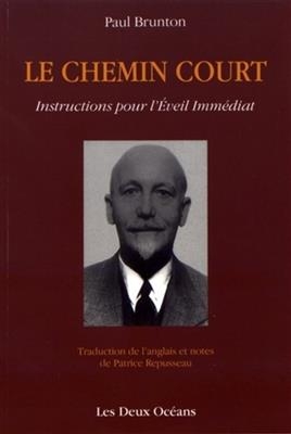 Le chemin court : instructions pour l'&eacute;veil imm&eacute;diat - Paul Brunton
