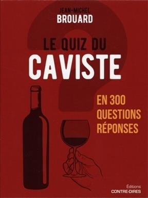 Le quiz du caviste : en 300 questions réponses - Jean-Michel Brouard