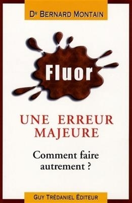 Fluor : une erreur majeure ! ! : comment faire autrement ?