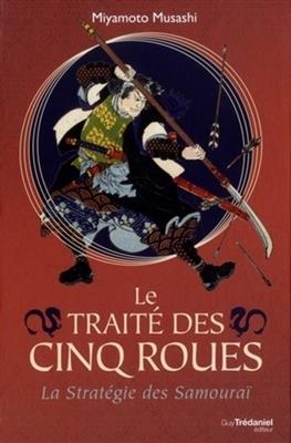 Le trait&eacute; des cinq roues : la strat&eacute;gie des samoura&iuml; - Musashi Miyamoto