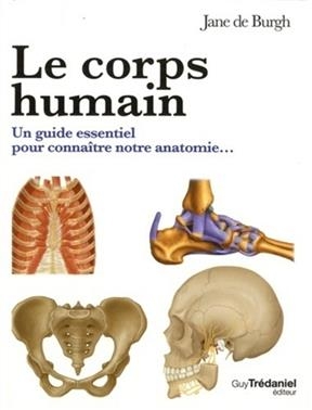 Le corps humain : un guide essentiel pour connaître notre anatomie... - Jane De Burgh