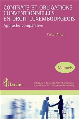 Contrats et obligations conventionnelles en droit luxembourgeois : approche comparative - Pascal Ancel