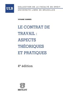 Le contrat de travail : aspects th&eacute;oriques et pratiques - Viviane Vannes