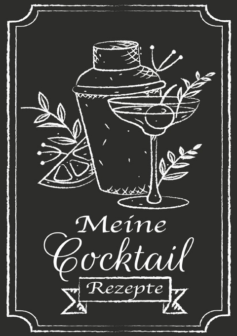 Meine Cocktail Rezepte: Rezeptbuch zum Selberschreiben - Cocktail Rezept Notizbuch - Rezeptbuch zum Selbst Schreiben - Z. Wolle