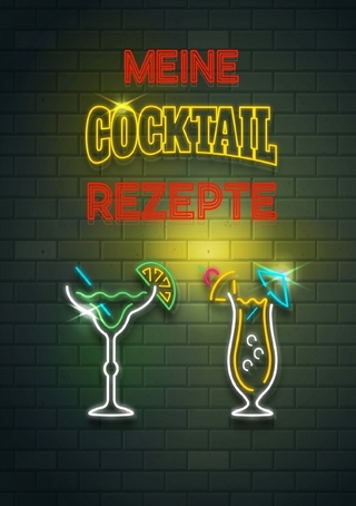 Meine Cocktail Rezepte: Rezeptbuch zum Selberschreiben - Cocktail Rezept Notizbuch - Rezeptbuch zum Selbst Schreiben