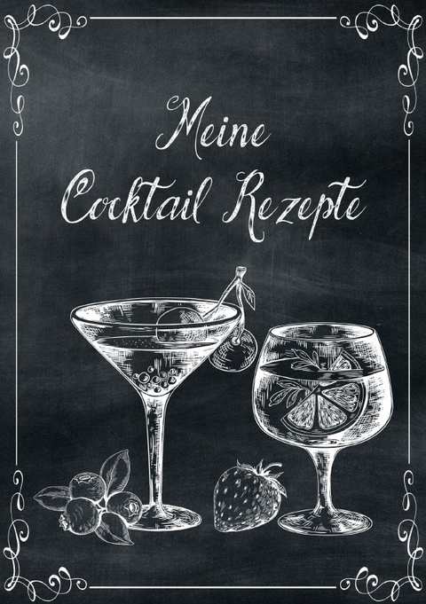 Meine Cocktail Rezepte: Rezeptbuch zum Selberschreiben - Cocktail Rezept Notizbuch - Rezeptbuch zum Selbst Schreiben - Z. Wolle
