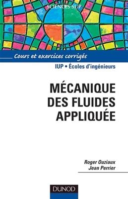 M&eacute;canique des fluides appliqu&eacute;e - Roger Ouziaux, Jean Perrier