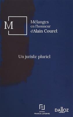 Un juriste pluriel : mélanges en l'honneur d'Alain Couret