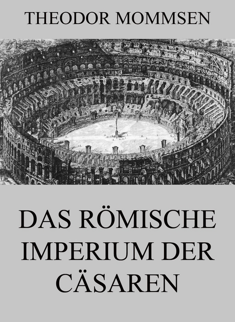 Das r&ouml;mische Imperium der C&auml;saren - Theodor Mommsen