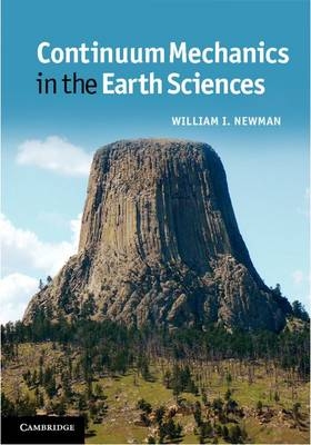 Continuum Mechanics in the Earth Sciences -  William I. Newman