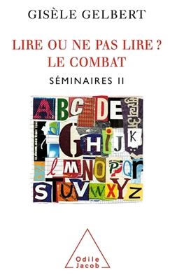 Lire ou ne pas lire ? : le combat : s&eacute;minaires II, cycles 2000-2001, 2001-2002, 2002-2003 - Gis&egrave;le Gelbert