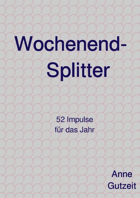Wochenend-Splitter - Anne Gutzeit