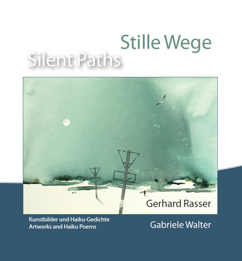 Stille Wege / Silent Paths - Gerhard Rasser, Gabriele Walter