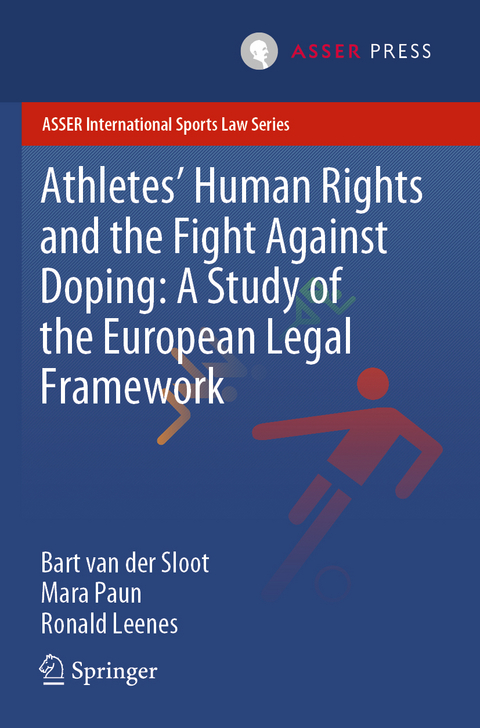 Athletes&rsquo; Human Rights and the Fight Against Doping: A Study of the European Legal Framework - Bart van der Sloot, Mara Paun, Ronald Leenes