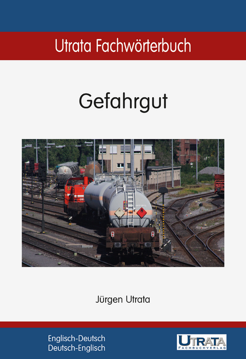 Utrata Fachw&ouml;rterbuch: Gefahrgut Englisch-Deutsch - J&uuml;rgen Utrata