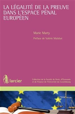 La l&eacute;galit&eacute; de la preuve dans l'espace p&eacute;nal europ&eacute;en - Marie Marty