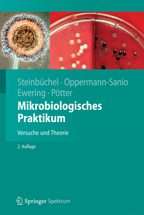 Mikrobiologisches Praktikum - Alexander Steinb&uuml;chel, Fred Bernd Oppermann-Sanio, Christian Ewering, Markus P&ouml;tter