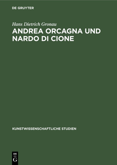 Andrea Orcagna und Nardo di Cione - Hans Dietrich Gronau