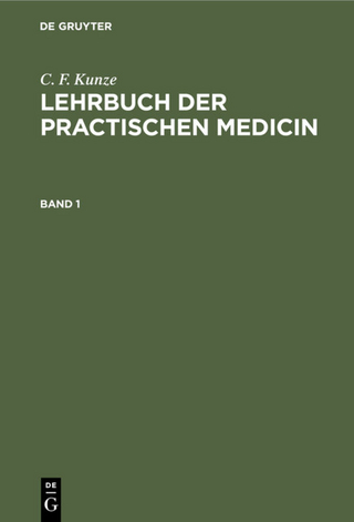 C. F. Kunze: Lehrbuch der practischen Medicin / C. F. Kunze: Lehrbuch der practischen Medicin. Band 1