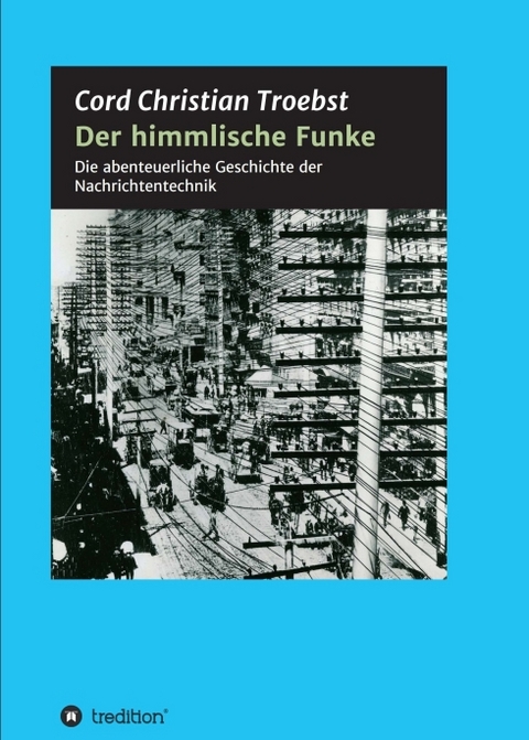 Der himmlische Funke - Cord Christian Troebst