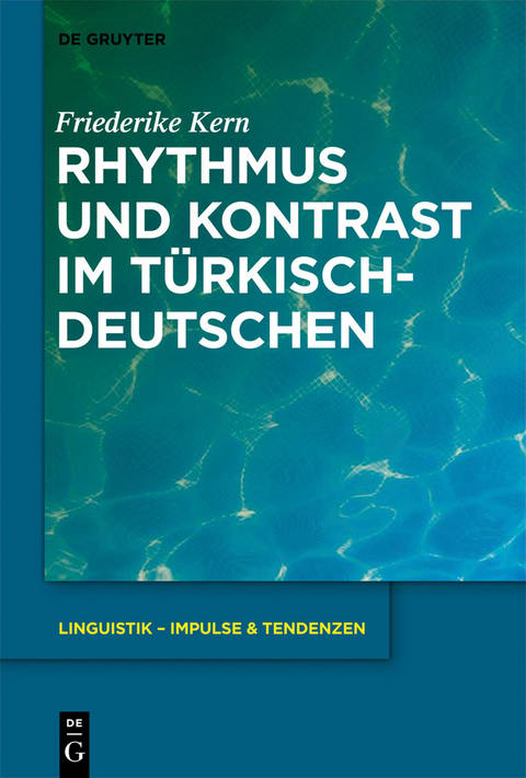Rhythmus und Kontrast im T&uuml;rkischdeutschen - Friederike Kern