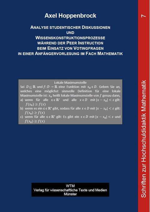 Analyse studentischer Diskussionen und Wissenskonstruktionsprozesse w&auml;hrend der Peer Instruction beim Einsatz von Votingfragen in einer Anf&auml;ngervorlesung im Fach Mathematik - Axel Hoppenbrock