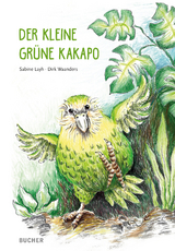 Der kleine grüne Kakapo - Sabine Layh, Dirk Waanders