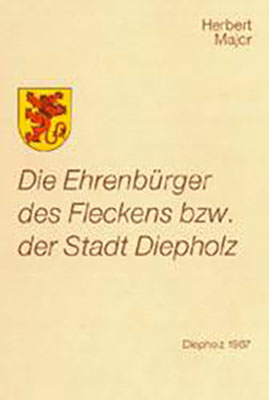 Die Ehrenb&uuml;rger des Fleckens beziehungsweise der Stadt Diepholz - Herbert Major