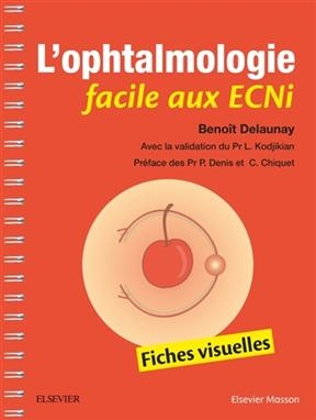 L'ophtalmologie facile aux ECNi : fiches visuelles - Beno&icirc;t Delaunay