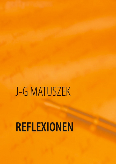 Reflexionen - J-G Matuszek