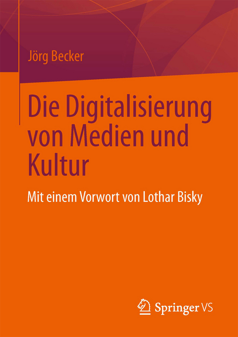Die Digitalisierung von Medien und Kultur - J&ouml;rg Becker