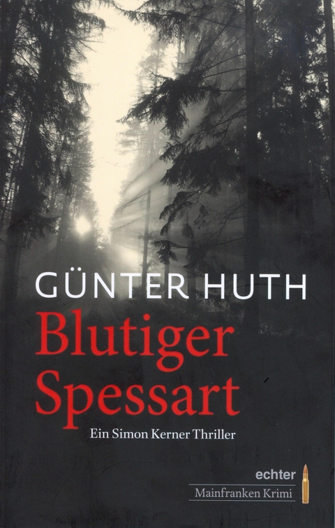 Blutiger Spessart - G&uuml;nter Huth