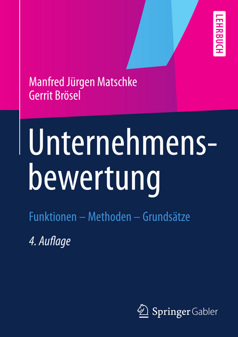 Unternehmensbewertung - Manfred J&uuml;rgen Matschke, Gerrit Br&ouml;sel