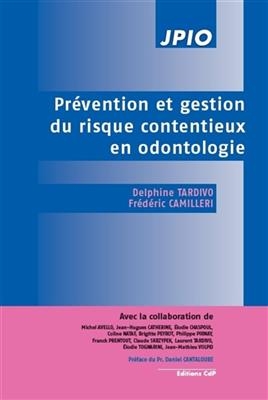 Pr&eacute;vention et gestion du risque contentieux en odontologie - Delphine Tardivo, Fr&eacute;d&eacute;ric Camilleri