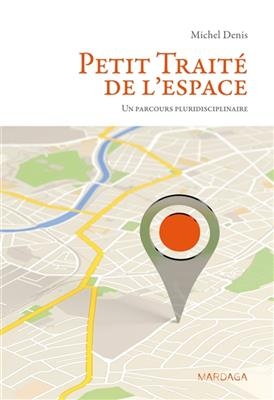 PETIT TRAITE DE L'ESPACE -  Michel Denis