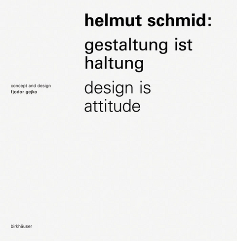 Helmut Schmid – Gestaltung ist Haltung / Design Is Attitude - 