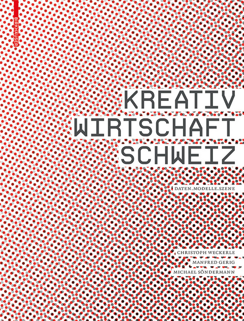 Kreativwirtschaft Schweiz - Christoph Weckerle, Manfred Gerig, Michael Söndermann
