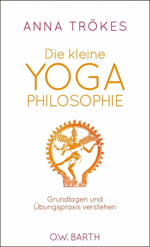 Die kleine Yoga-Philosophie - Anna Tr&ouml;kes