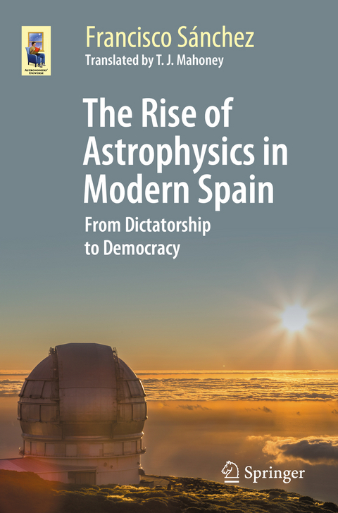 The Rise of Astrophysics in Modern Spain - Francisco S&aacute;nchez