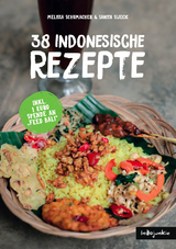 Indonesien Kochbuch: 38 indonesische Rezepte - Melissa Schumacher, Sanita Sijecic