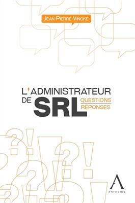 L'administrateur de SRL : questions-r&eacute;ponses - Jean Pierre Vincke