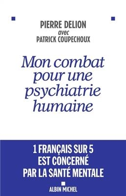Mon combat pour une psychiatrie humaine - Pierre Delion
