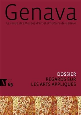 Genava, n° 63. Regards sur les arts appliqués