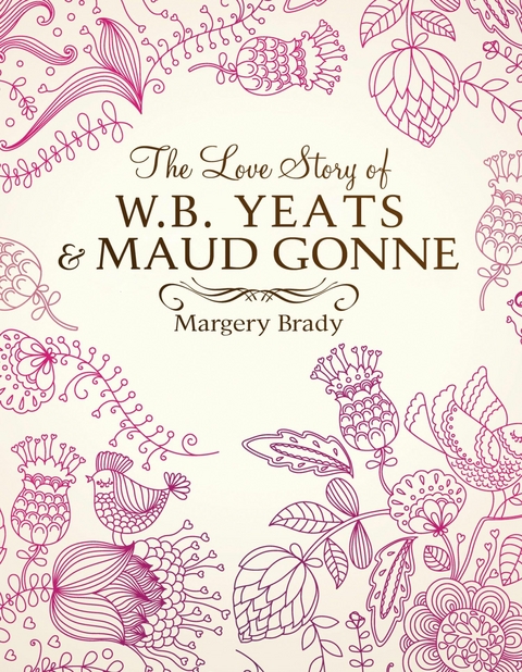 The Love Story Of W.B. Yeats & Maud Gonne - Margery Brady